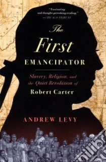 The First Emancipator libro in lingua di Levy Andrew