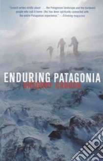 Enduring Patagonia libro in lingua di Crouch Gregory