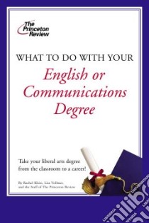 What to Do With Your English or Communications Degree libro in lingua di Klein Rachel, Vollmer Lisa