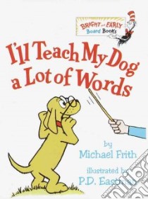 I'll Teach My Dog a Lot of Words libro in lingua di Frith Michael, Eastman P. D. (ILT)