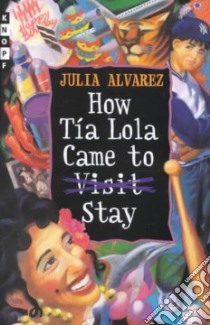 How Tia Lola Came to (Visit) Stay libro in lingua di Alvarez Julia