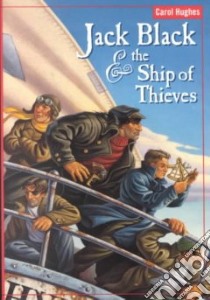 Jack Black & the Ship of Thieves libro in lingua di Hughes Carol