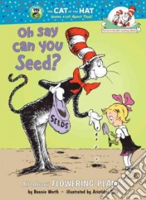 Oh Say Can You Seed libro in lingua di Worth Bonnie, Ruiz Aristides (ILT)