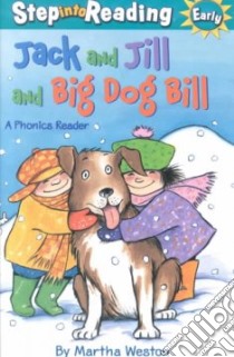 Jack and Jill and Big Dog Bill libro in lingua di Weston Martha