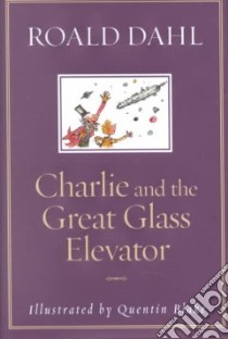 Charlie and the Great Glass Elevator libro in lingua di Dahl Roald, Blake Quentin (ILT)