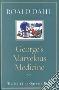 George's Marvelous Medicine libro in lingua di Dahl Roald, Blake Quentin (ILT)