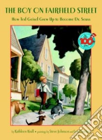 The Boy on Fairfield Street libro in lingua di Krull Kathleen, Johnson Steve (ILT), Fancher Lou (ILT), Seuss Dr. (ILT)