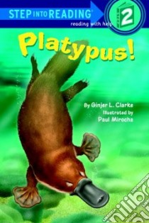 Platypus! libro in lingua di Clarke Ginjer L., Mirocha Paul (ILT)