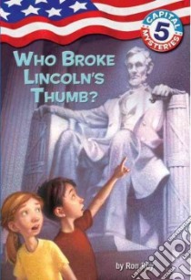 Who Broke Lincoln's Thumb? libro in lingua di Roy Ron, Bush Timothy (ILT)