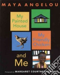 My Painted House, My Friendly Chicken, and Me libro in lingua di Angelou Maya