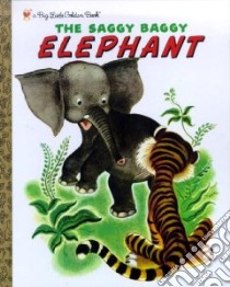 The Saggy Baggy Elephant libro in lingua di Jackson Kathryn, Jackson Byron, Tenggren Gustaf (ILT)
