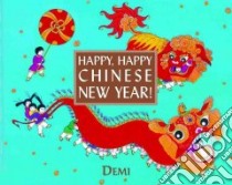 Happy, Happy Chinese New Year! libro in lingua di Demi