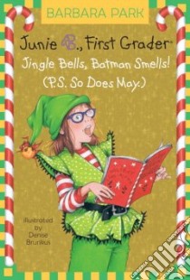 Jingle Bells, Batman Smells! P.s. So Does May libro in lingua di Park Barbara, Brunkus Denise (ILT)