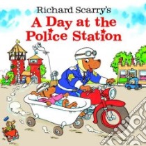 A Day at the Police Station libro in lingua di Scarry Richard