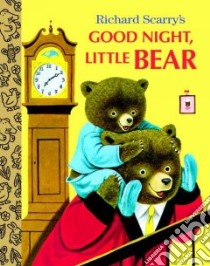 Richard Scarry's Good Night, Little Bear libro in lingua di Scarry Patricia M., Scarry Richard (ILT)
