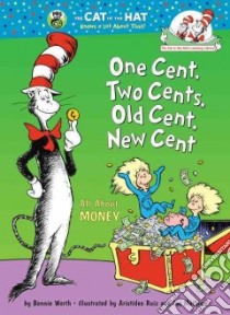 One Cent, Two Cents, Old Cent, New Cent libro in lingua di Worth Bonnie, Ruiz Aristides (ILT), Mathieu Joe (ILT)