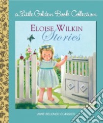 Eloise Wilkin Stories libro in lingua di Golden Books Publishing Company (COR), Wilkin Eloise (ILT)