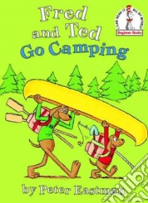 Fred And Ted Go Camping libro in lingua di Eastman Peter