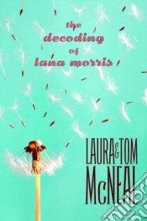The Decoding of Lana Morris libro in lingua di McNeal Laura, McNeal Tom