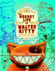 The Secret Life of Walter Kitty libro in lingua di Hicks Barbara Jean, Santat Dan (ILT)