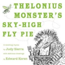 Thelonius Monster's Sky-high Fly-pie libro in lingua di Sierra Judy, Koren Edward (ILT)