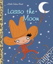 Lasso The Moon libro in lingua di Holland Trish, Petrone Valeria (ILT)