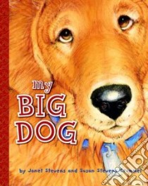 My Big Dog libro in lingua di Stevens Janet, Stevens Crummel Susan, Stevens Janet (ILT)