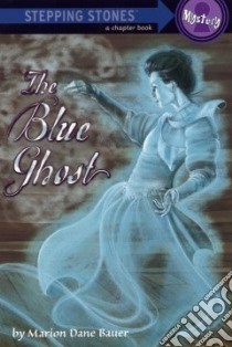 The Blue Ghost libro in lingua di Bauer Marion Dane, Wang Suling (ILT)