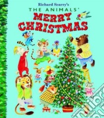 The Animals' Merry Christmas libro in lingua di Jackson Kathryn, Scarry Richard (ILT)