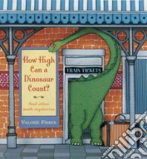 How High Can a Dinosaur Count? libro in lingua di Fisher Valorie, Fisher Valorie (ILT)