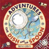 The Adventures of the Dish And the Spoon libro in lingua di Grey Mini