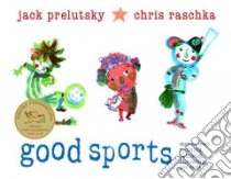 Good Sports libro in lingua di Prelutsky Jack, Raschka Christopher (ILT)