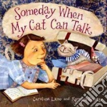 Someday When My Cat Can Talk libro in lingua di Lazo Caroline, Brooker Kyrsten (ILT)