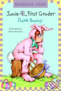 Dumb Bunny libro in lingua di Park Barbara, Brunkus Denise (ILT)