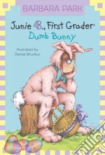 Junie B First Grader dumb bunny libro in lingua di Park Barbara, Brunkus Denise (ILT)