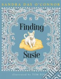 Finding Susie libro in lingua di O'Connor Sandra Day, Pohrt Tom (ILT)