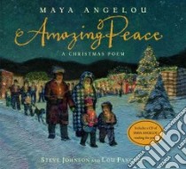 Amazing Peace libro in lingua di Angelou Maya, Johnson Steve (ILT), Fancher Lou (ILT)