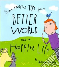 Some Helpful Tips for a Better World and a Happier Life libro in lingua di Doughty Rebecca, Doughty Rebecca (ILT)