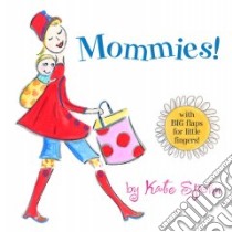 Mommies! libro in lingua di Spohn Kate, Spohn Kate (ILT)
