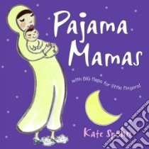 Pajama Mamas libro in lingua di Spohn Kate