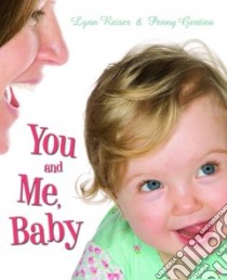 You and Me, Baby libro in lingua di Reiser Lynn, Gentieu Penny (PHT)