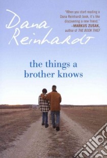 The Things a Brother Knows libro in lingua di Reinhardt Dana