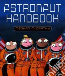 Astronaut Handbook libro in lingua di McCarthy Meghan