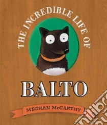The Incredible Life of Balto libro in lingua di McCarthy Meghan