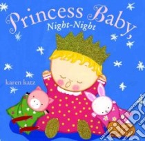 Princess Baby, Night-Night libro in lingua di Katz Karen, Katz Karen (ILT)
