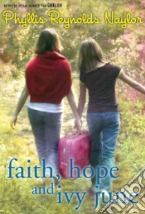 Faith, Hope, and Ivy June libro in lingua di Naylor Phyllis Reynolds