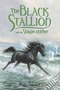 The Black Stallion and the Shape-shifter libro in lingua di Farley Steven