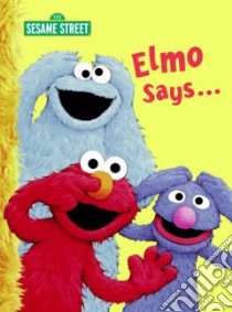 Elmo Says... libro in lingua di Albee Sarah, Leigh Tom (ILT)