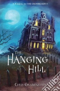 The Hanging Hill libro in lingua di Grabenstein Chris