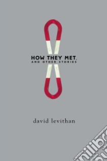 How They Met, and Other Stories libro in lingua di Levithan David